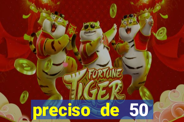 preciso de 50 reais urgente